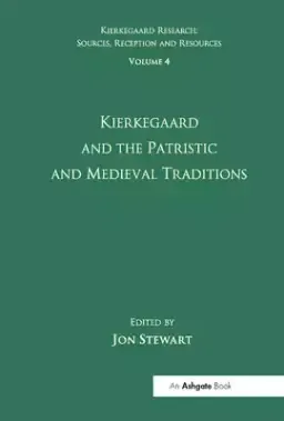 Volume 4: Kierkegaard and the Patristic and Medieval Traditions