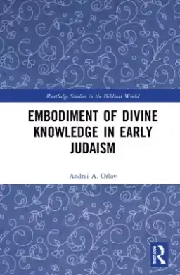 Embodiment of Divine Knowledge in Early Judaism