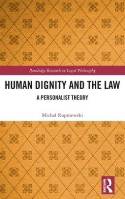 Human Dignity and the Law: A Personalist Theory