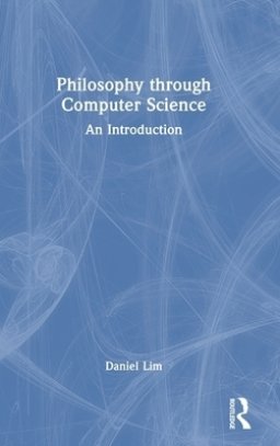 Philosophy through Computer Science: An Introduction