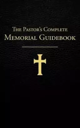 The Pastor's Complete Memorial Guidebook