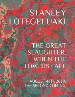 The Great Slaughter: When the Towers Fall.: August 4th, 2019+/-. The Second Coming.