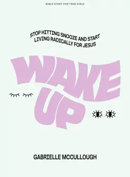 Wake Up - Teen Girls' Bible Study Book