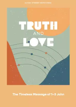 Truth and Love - Teen Devotional