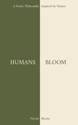 HUMANS BLOOM: A Poetic Philosophy Inspired By Nature