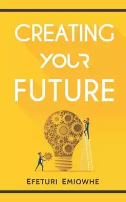 Creating Your Future