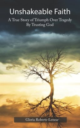 Unshakeable Faith: A True Story of Triumph Over Tragedy by Trusting God