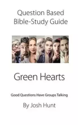 Question-based Bible Study Guide -- Green Hearts: Good Questions Have Groups Talking