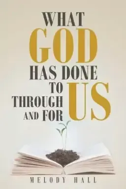 What God Has Done to Us, through Us, and for Us