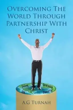 Overcoming the World through Partnership with Christ