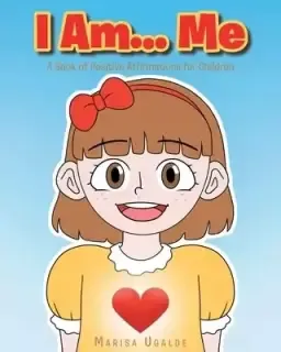 I Am... Me: A Book of Positive Affirmations for Children