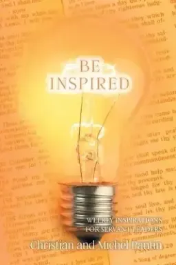 Be Inspired: Weekly Inspirations for Servant Leaders