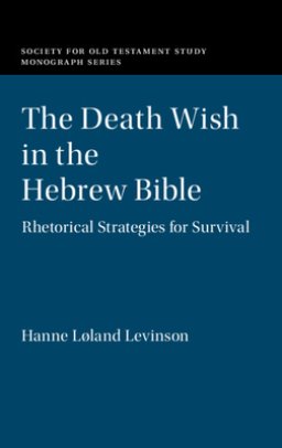 The Death Wish in the Hebrew Bible: Rhetorical Strategies for Survival