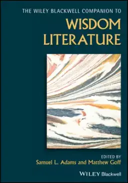 The Wiley Blackwell Companion to Wisdom Literature