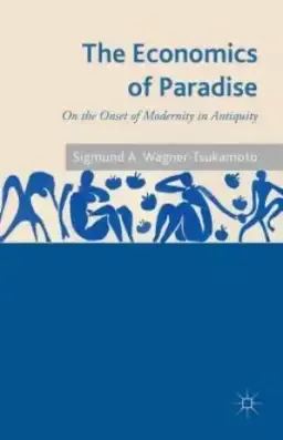 The Economics of Paradise: On the Onset of Modernity in Antiquity