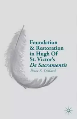 Foundation and Restoration in Hugh of St. Victor's De Sacramentis