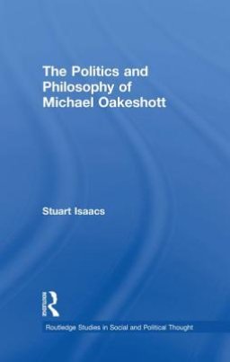 The Politics and Philosophy of Michael Oakeshott