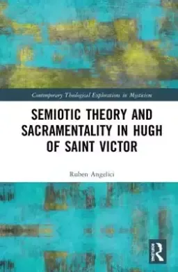 Semiotic Theory And Sacramentality In Hugh Of Saint Victor