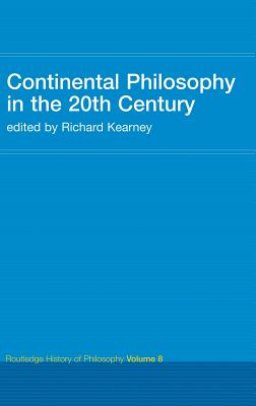 Continental Philosophy in the 20th Century: Routledge History of Philosophy Volume 8