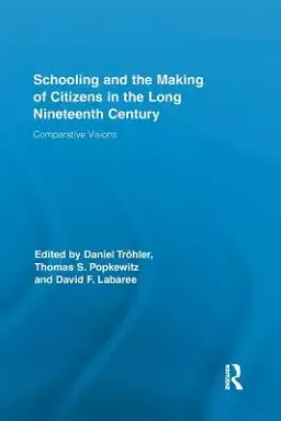 Schooling and the Making of Citizens in the Long Nineteenth Century: Comparative Visions