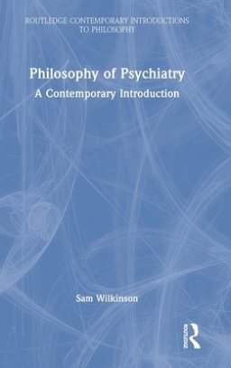 Philosophy of Psychiatry: A Contemporary Introduction