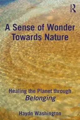 A Sense of Wonder Towards Nature: Healing the Planet Through Belonging