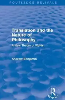 Translation and the Nature of Philosophy (Routledge Revivals): A New Theory of Words