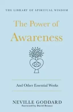 The Power of Awareness: And Other Essential Works: (The Library of Spiritual Wisdom)