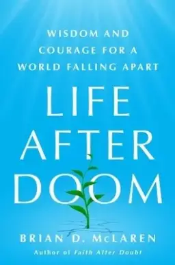 Life After Doom: Wisdom and Courage for a World Falling Apart