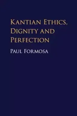 Kantian Ethics, Dignity and Perfection