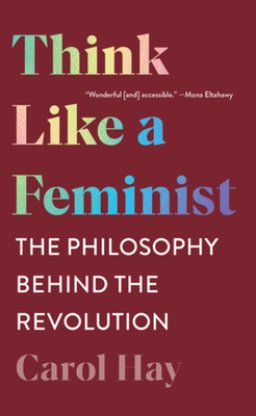 Think Like a Feminist – The Philosophy Behind the Revolution