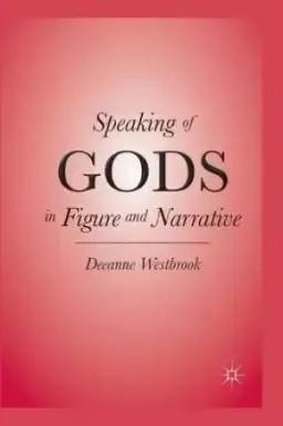 Speaking of Gods in Figure and Narrative