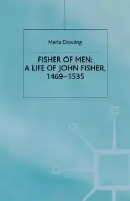 Fisher of Men: a Life of John Fisher, 1469-1535