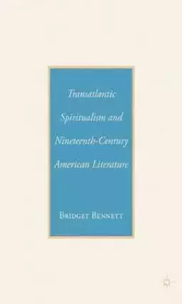 Transatlantic Spiritualism and Nineteenth-Century American Literature