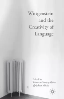 Wittgenstein and the Creativity of Language