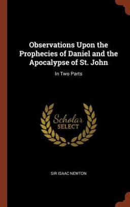 Observations Upon The Prophecies Of Daniel And The Apocalypse Of St. John