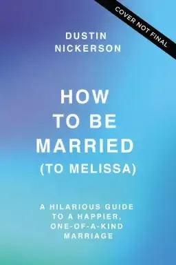 How to Be Married (to Melissa)