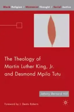 The Theology of Martin Luther King Jr. and Desmond Mpilo Tutu