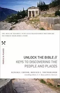 Unlock the Bible: Keys to Discovering the People and Places