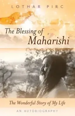 The Blessing of Maharishi: The Wonderful Story of My Life