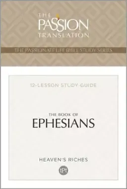 The Passion Translation Book of Ephesians: Heaven's Riches