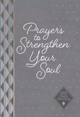 Prayers to Strengthen Your Soul: 365 Daily Prayers