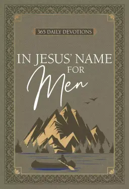 In Jesus' Name for Men: 365 Daily Devotions