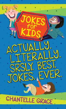 Jokes for Kids - Bundle 1: Actually, Literally, Srsly, Best Jokes Ever