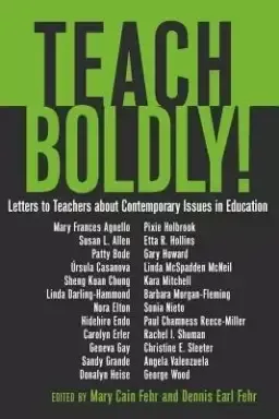 Teach Boldly! : Letters to Teachers about Contemporary Issues in Education