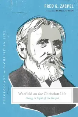 Warfield on the Christian Life