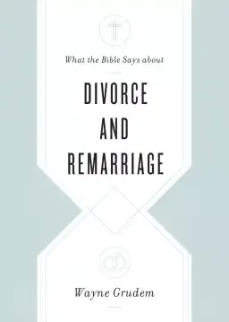 What the Bible Says about Divorce and Remarriage