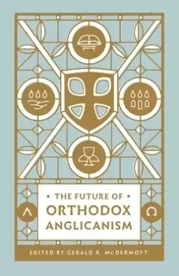 The Future of Orthodox Anglicanism