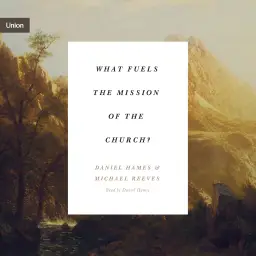 What Fuels the Mission of the Church?