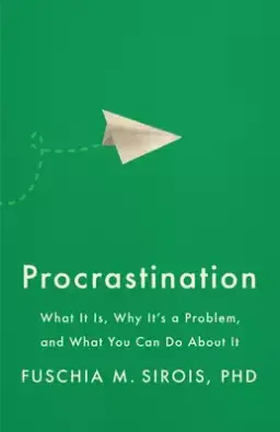 Procrastination: What It Is, Why It's a Problem, and What You Can Do about It